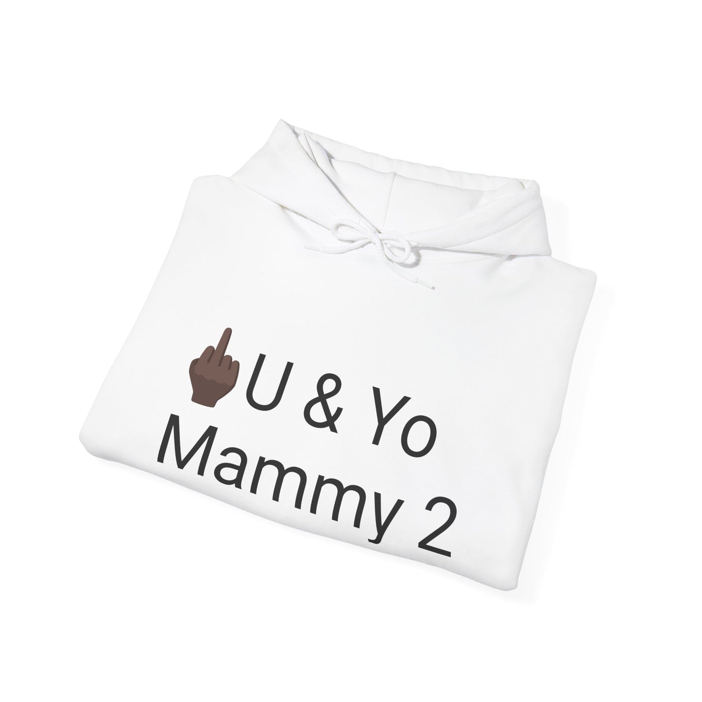 (F U & Yo Mammy 2)™ Hooded Sweatshirt