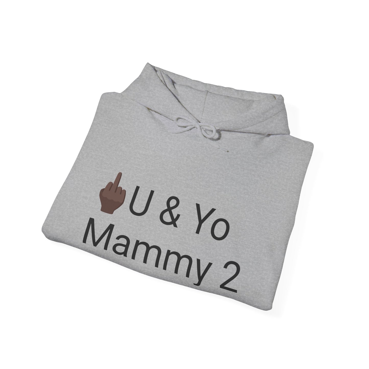 (F U & Yo Mammy 2)™ Hooded Sweatshirt