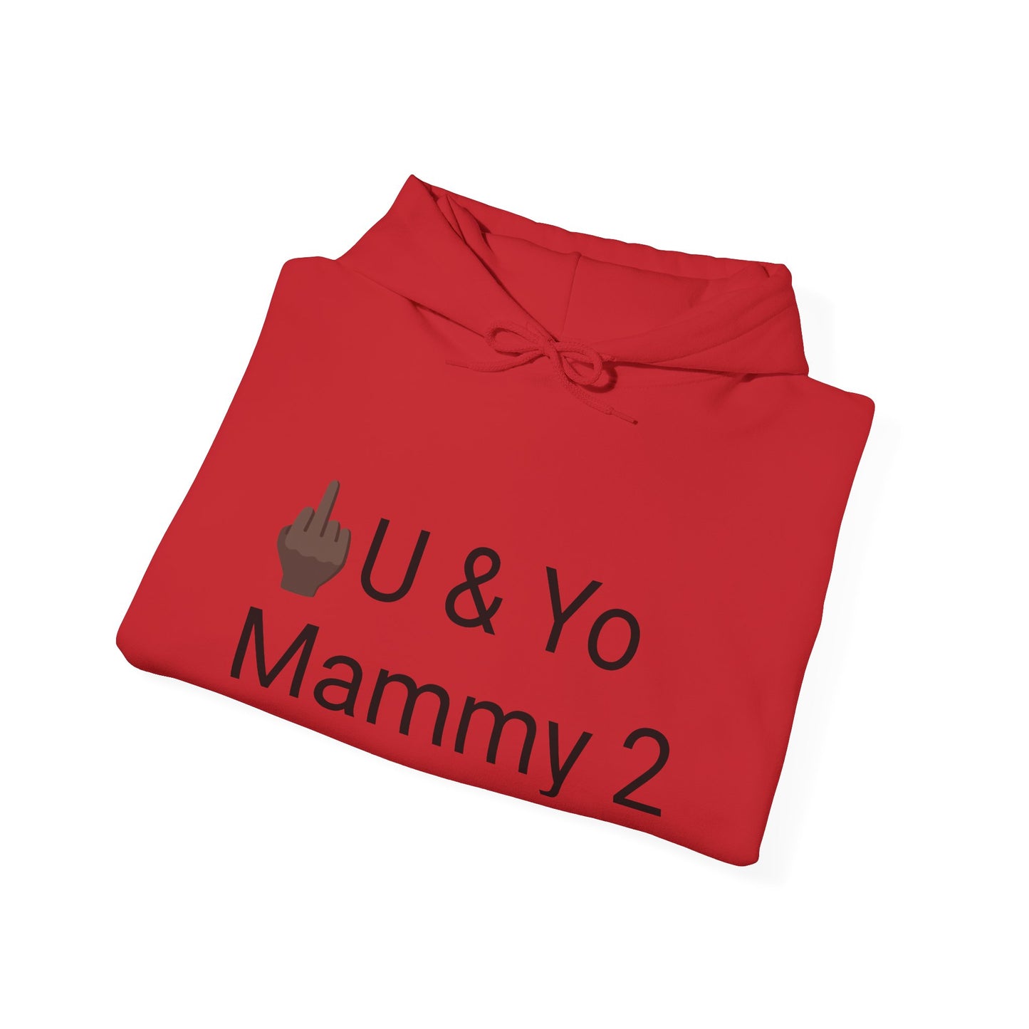 (F U & Yo Mammy 2)™ Hooded Sweatshirt