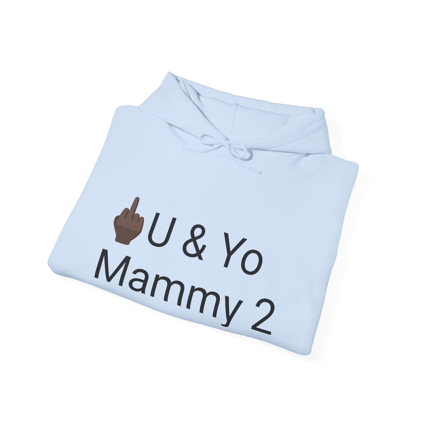 (F U & Yo Mammy 2)™ Hooded Sweatshirt